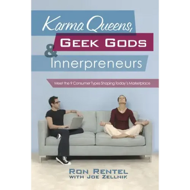 Karma Queens, Geek Gods, and Innerpreneurs: Meet the 9 Consumer Types Shaping Today's Marketplace