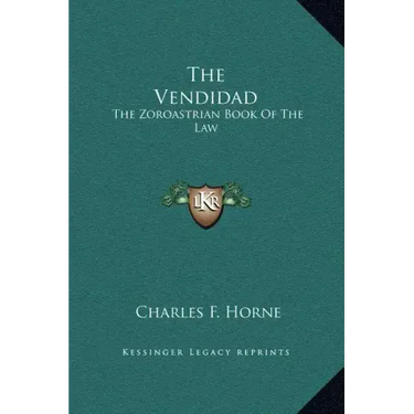The Vendidad: The Zoroastrian Book Of The Law