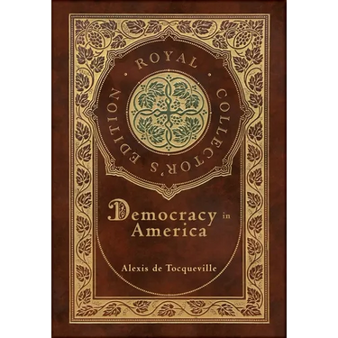 Democracy in America (Royal Collector's Edition) (Annotated) (Case Laminate Hardcover with Jacket)