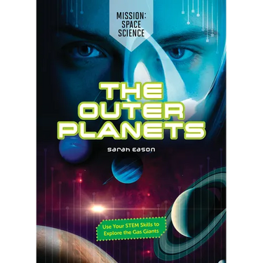 The Outer Planets: Use Your Stem Skills to Explore the Gas Giants