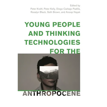 Young People and Thinking Technologies for the Anthropocene