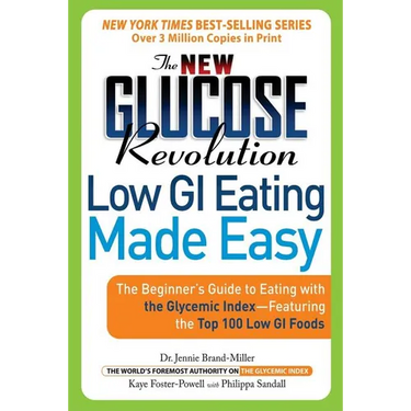 The New Glucose Revolution Low GI Eating Made Easy: The Beginner's Guide to Eating with the Glycemic Index-Featuring the Top 100 Low GI Foods
