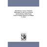 Introductory Course of Natural Philosophy For the Use of Schools and Academies. Edited From Ganot'S Popular Physics, by William G. Peck.