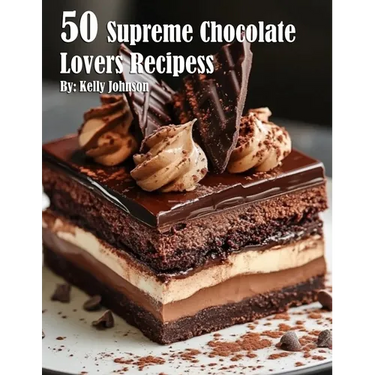 50 Supreme Chocolate Dessert Lovers Recipes