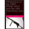 Maintenance on the MP40, PPSH41, M3A1, and Sten MKII Submachine Guns