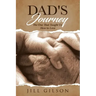 Dad's Journey: The One That Taught Us How to Love