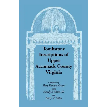 Tombstone Inscriptions of Upper Accomack County, Virginia
