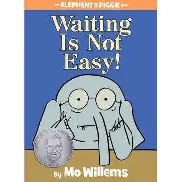 Waiting Is Not Easy!-An Elephant and Piggie Book