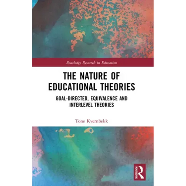 The Nature of Educational Theories: Goal-Directed, Equivalence and Interlevel Theories