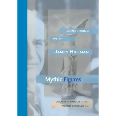 Conversing With James Hillman: Mythic Figures