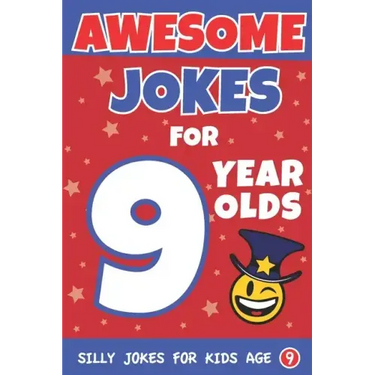 Awesome Jokes For 9 Year Olds: Silly Jokes for Kids Aged 9