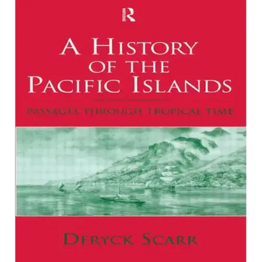 A History of the Pacific Islands: Passages Through Tropical Time