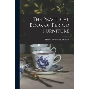 The Practical Book of Period Furniture