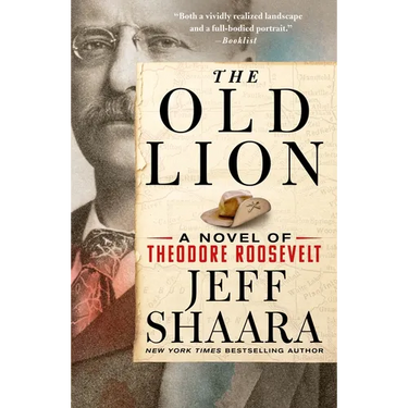 The Old Lion: A Novel of Theodore Roosevelt