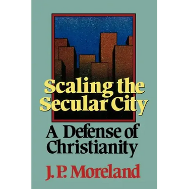 Scaling the Secular City: A Defense of Christianity