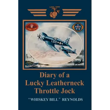 Diary of a Lucky Leatherneck Throttle Jock