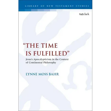 "The Time Is Fulfilled": Jesus's Apocalypticism in the Context of Continental Philosophy