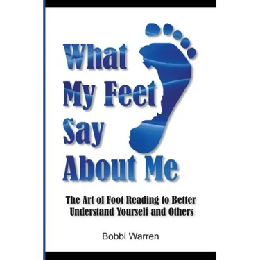 What My Feet Say About Me: The Art of Foot Reading to Better Understand Yourself and Others.
