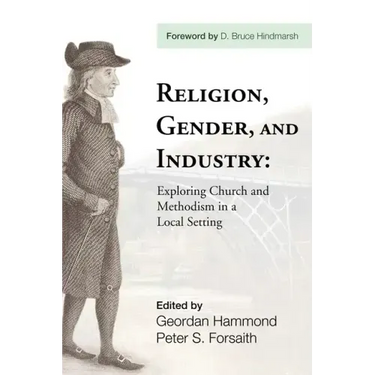 Religion, Gender, and Industry: Exploring Church and Methodism in a Local Setting