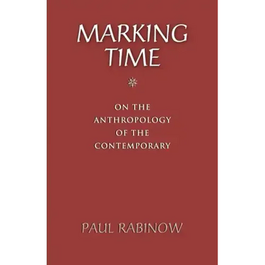 Marking Time: On the Anthropology of the Contemporary