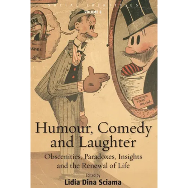 Humour, Comedy and Laughter: Obscenities, Paradoxes, Insights and the Renewal of Life