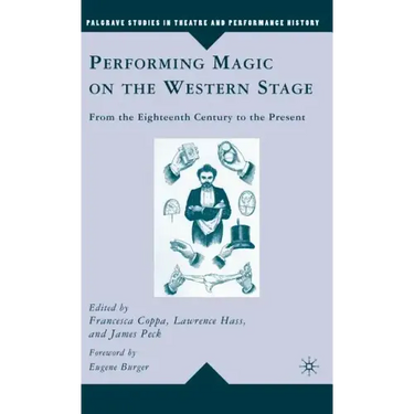 Performing Magic on the Western Stage: From the Eighteenth Century to the Present