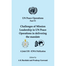 UN Peace Operations Part VI: Challenges of Mission Leadership in UN Peace Operations in delivering the mandate