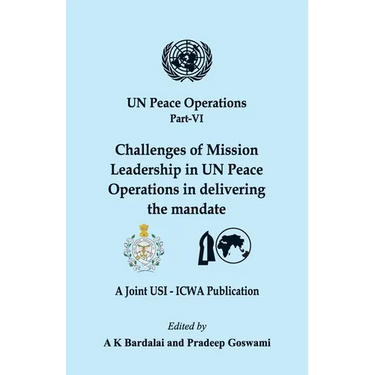 UN Peace Operations Part VI: Challenges of Mission Leadership in UN Peace Operations in delivering the mandate