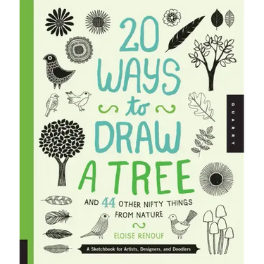 20 Ways to Draw a Tree and 44 Other Nifty Things from Nature: A Sketchbook for Artists, Designers, and Doodlers