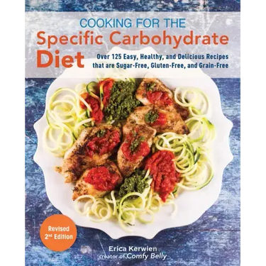 Cooking for the Specific Carbohydrate Diet: Over 125 Easy, Healthy, and Delicious Recipes That Are Sugar-Free, Gluten-Free, and Grain-Free