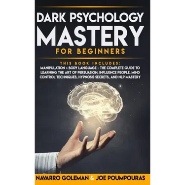 Dark Psychology Mastery for Beginners: 2 Books in 1: Manipulation & Body Language - The Complete Guide to Learning the Art of Persuasion, Influence Pe