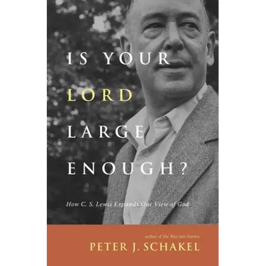 Is Your Lord Large Enough?: How C. S. Lewis Expands Our View of God