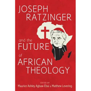 Joseph Ratzinger and the Future of African Theology