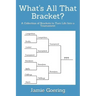 What's all that Bracket?: A Collection of Brackets to Turn Life Into a Tournament