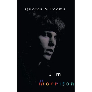 Jim Morrison: Quotes & Poems