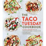 The Taco Tuesday Cookbook: 52 Tasty Taco Recipes to Make Every Week the Best Ever