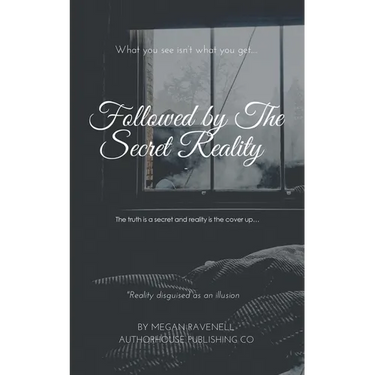 Followed by the Secret Reality: The Truth Is a Secret and Reality Is the Cover Up...