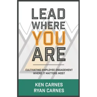 Lead Where You Are: Cultivating Employee Engagement Where It Matters Most