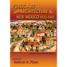 Public Art and Architecture in New Mexico, 1933-1943 (Softcover)