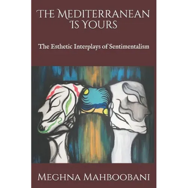 The Mediterranean Is Yours: The Esthetic Interplays of Sentimentalism