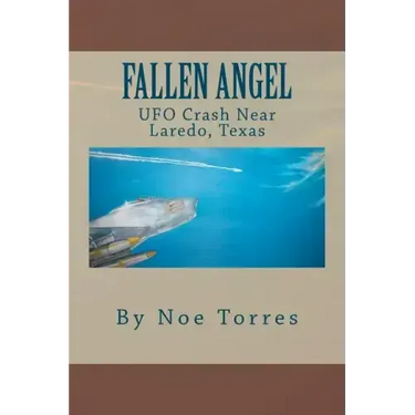 Fallen Angel: UFO Crash Near Laredo, Texas
