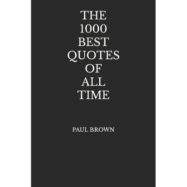 The 1000 Best Quotes Of All Time