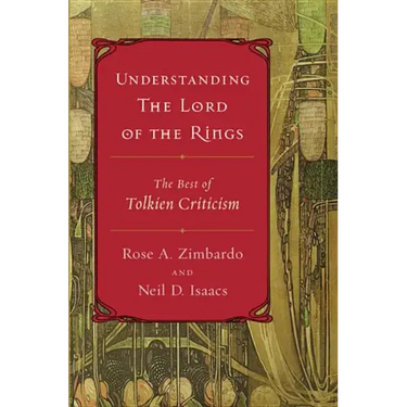 Understanding the Lord of the Rings: The Best of Tolkien Criticism