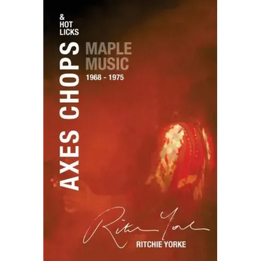 Axes Chops & Hot Licks: Maple Music 1968 - 1975