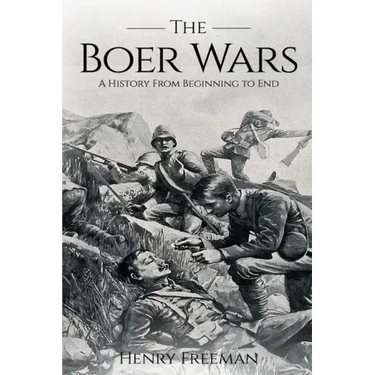 Boer Wars: A History From Beginning to End