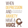 When Depression and Anxiety Have a Voice