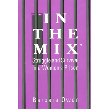 In the Mix: Struggle and Survival in a Women's Prison