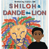 Shiloh and Dande the Lion: Embrace diversity, accept others, and courageously be yourself!