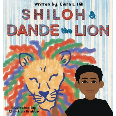 Shiloh and Dande the Lion: Embrace diversity, accept others, and courageously be yourself!