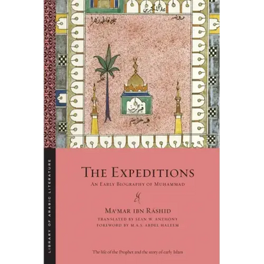 The Expeditions: An Early Biography of Muḥammad